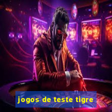 jogos de teste tigre